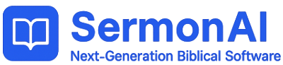 SermonAI - Next-Generation Biblical Software